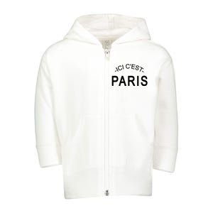 This Is Paris Ici C'est Paris Welcome To Paris Toddler Zip Fleece Hoodie