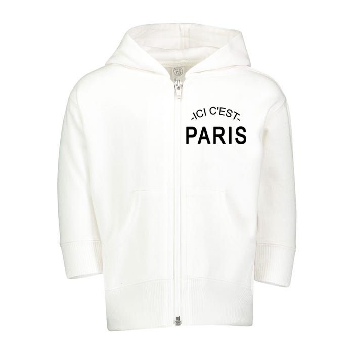 This Is Paris Ici C'est Paris Welcome To Paris Toddler Zip Fleece Hoodie