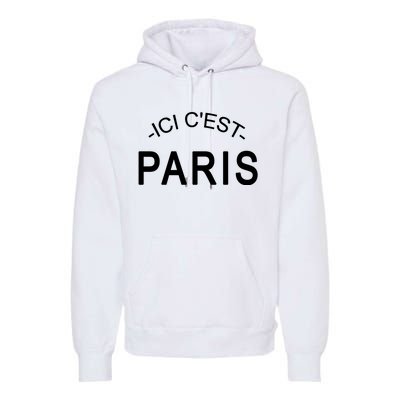 This Is Paris Ici C'est Paris Welcome To Paris Premium Hoodie