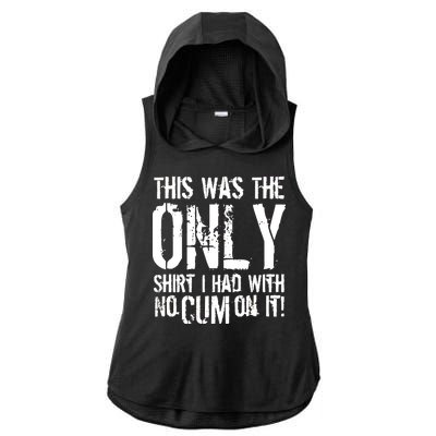 This Is The Only Shirt With No Cum Ladies PosiCharge Tri-Blend Wicking Draft Hoodie Tank