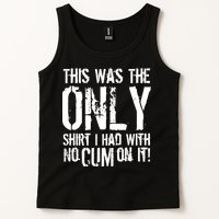 This Is The Only Shirt With No Cum Tank Top