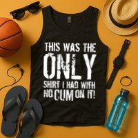 This Is The Only Shirt With No Cum Tank Top