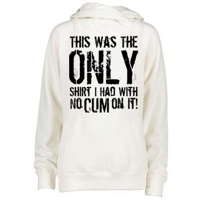 This Is The Only Shirt With No Cum Womens Funnel Neck Pullover Hood