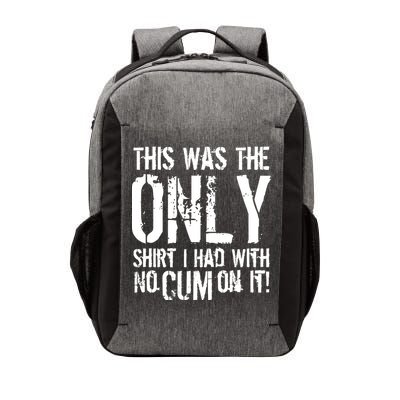 This Is The Only Shirt With No Cum Vector Backpack
