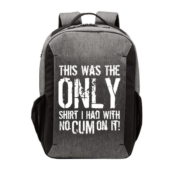 This Is The Only Shirt With No Cum Vector Backpack