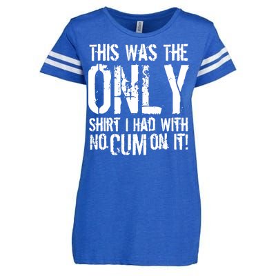 This Is The Only Shirt With No Cum Enza Ladies Jersey Football T-Shirt