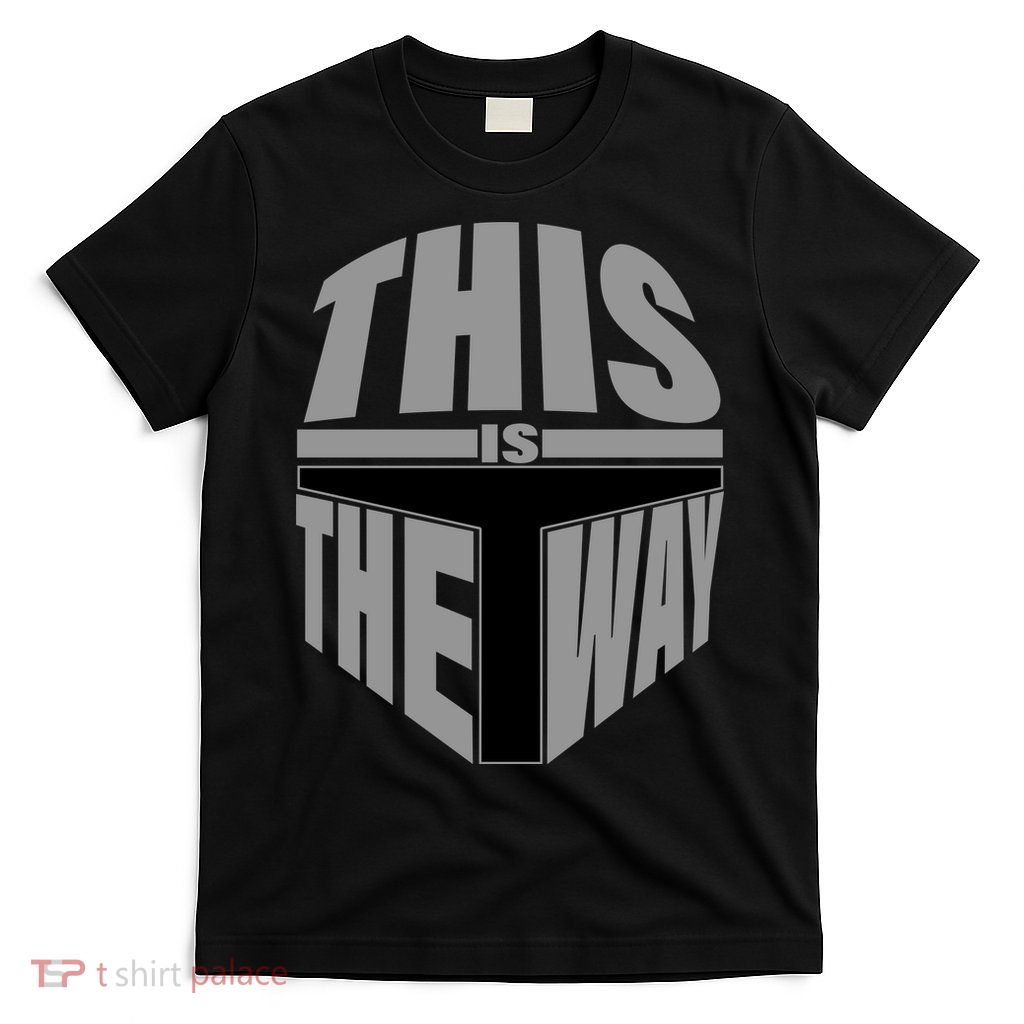 This Is The Way T-Shirt
