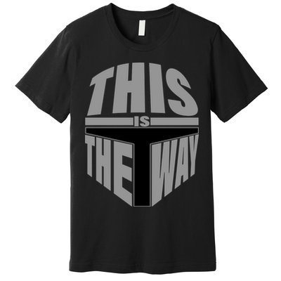 This Is The Way Premium T-Shirt