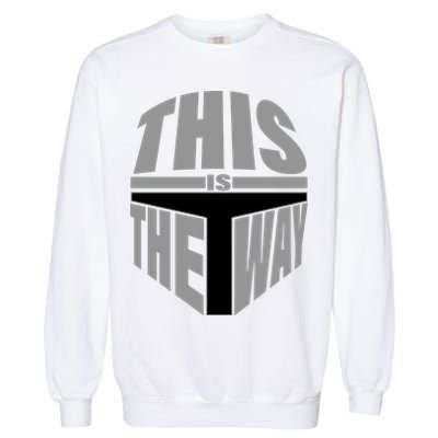 This Is The Way Garment-Dyed Sweatshirt
