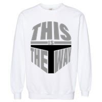 This Is The Way Garment-Dyed Sweatshirt