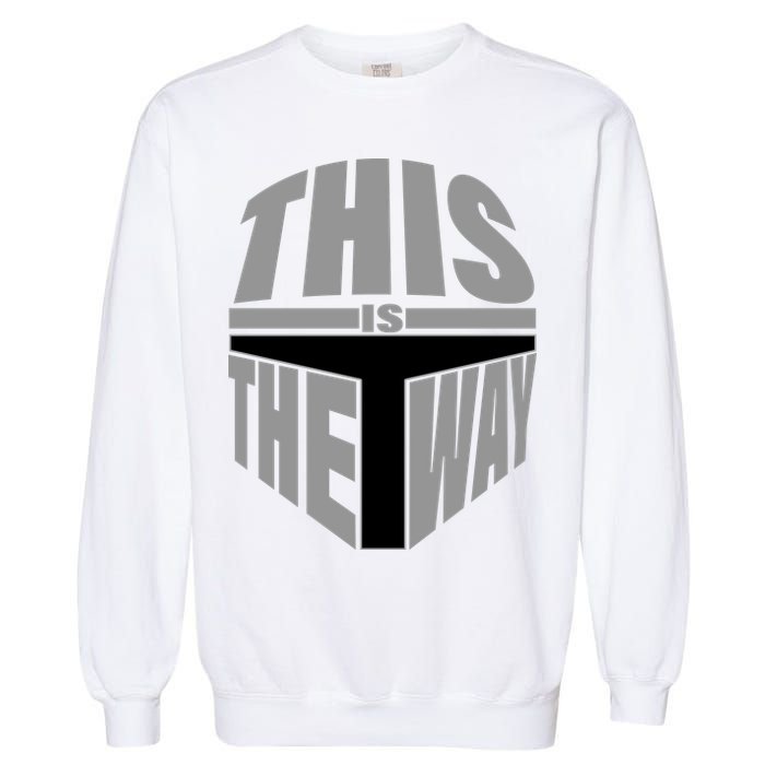 This Is The Way Garment-Dyed Sweatshirt