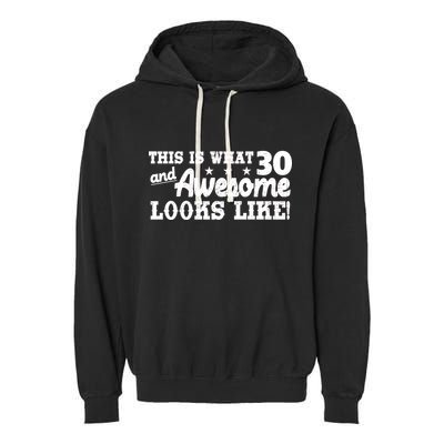 This Is What 30 And Awesome Looks Like 30th Birthday Garment-Dyed Fleece Hoodie
