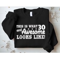 This Is What 30 And Awesome Looks Like 30th Birthday Sweatshirt