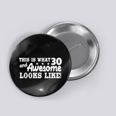 This Is What 30 And Awesome Looks Like 30th Birthday Button