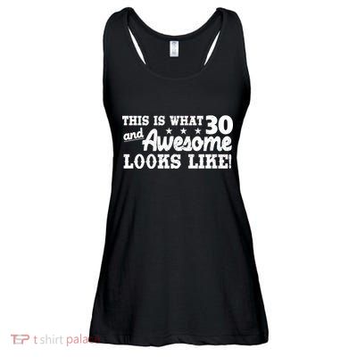 This Is What 30 And Awesome Looks Like 30th Birthday Ladies Essential Flowy Tank