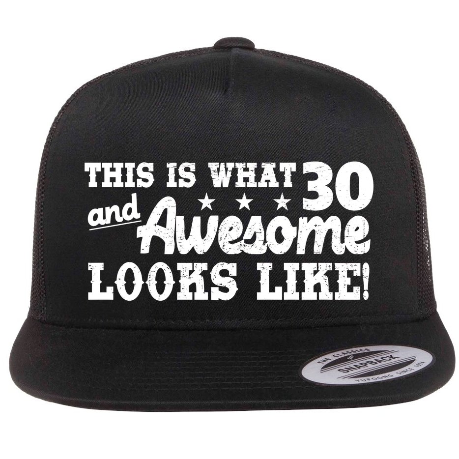 This Is What 30 And Awesome Looks Like 30th Birthday Flat Bill Trucker Hat