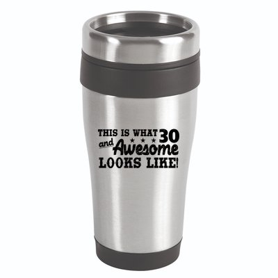 This Is What 30 And Awesome Looks Like 30th Birthday 16oz Travel Tumbler