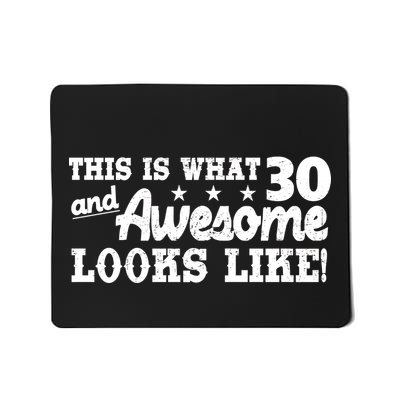 This Is What 30 And Awesome Looks Like 30th Birthday Mousepad