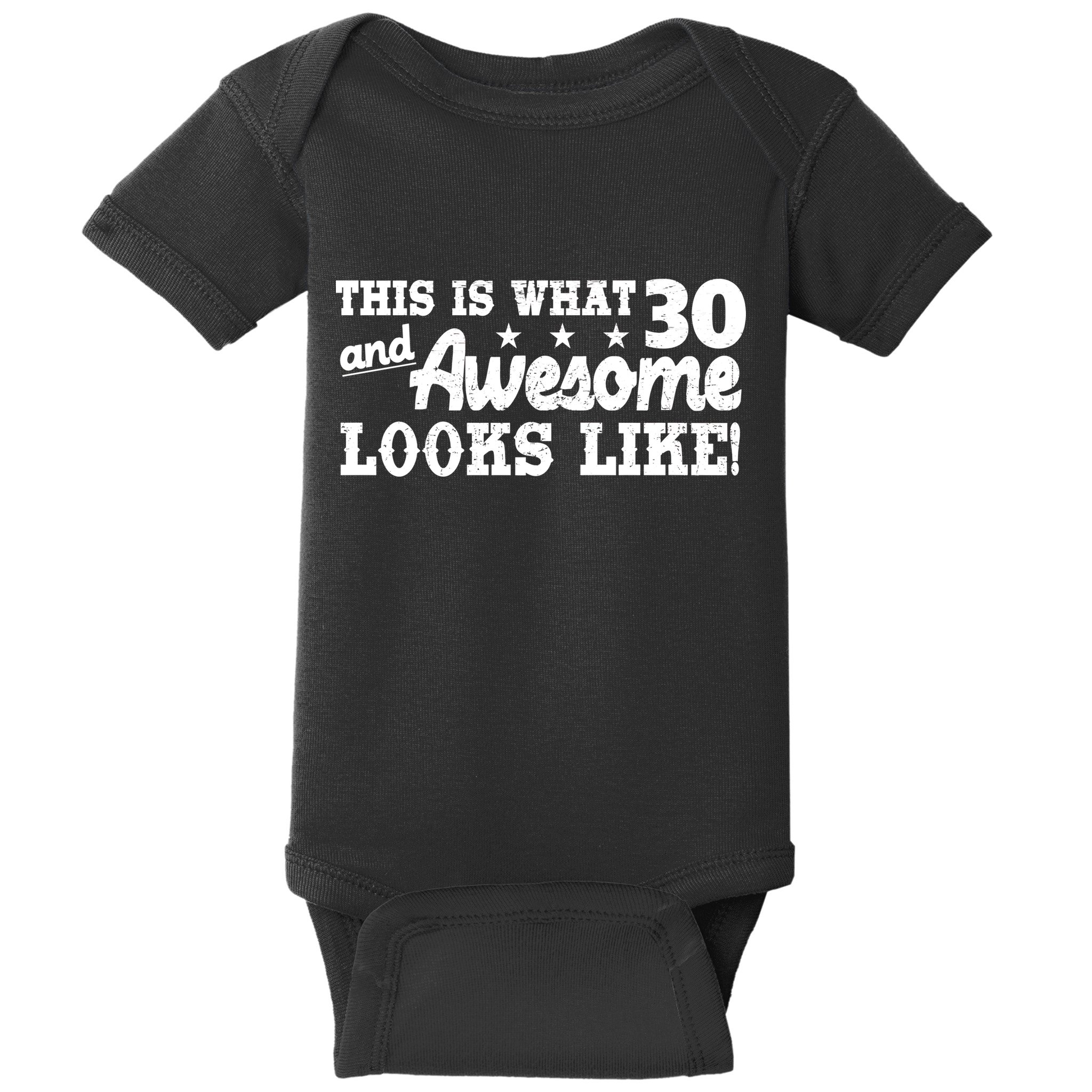This Is What 30 And Awesome Looks Like 30th Birthday Baby Bodysuit