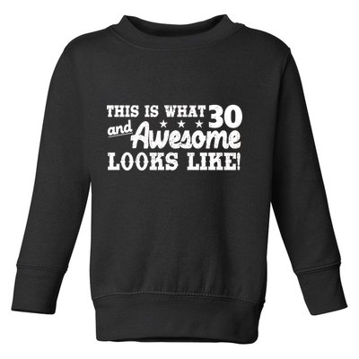 This Is What 30 And Awesome Looks Like 30th Birthday Toddler Sweatshirt