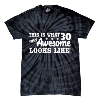 This Is What 30 And Awesome Looks Like 30th Birthday Tie-Dye T-Shirt