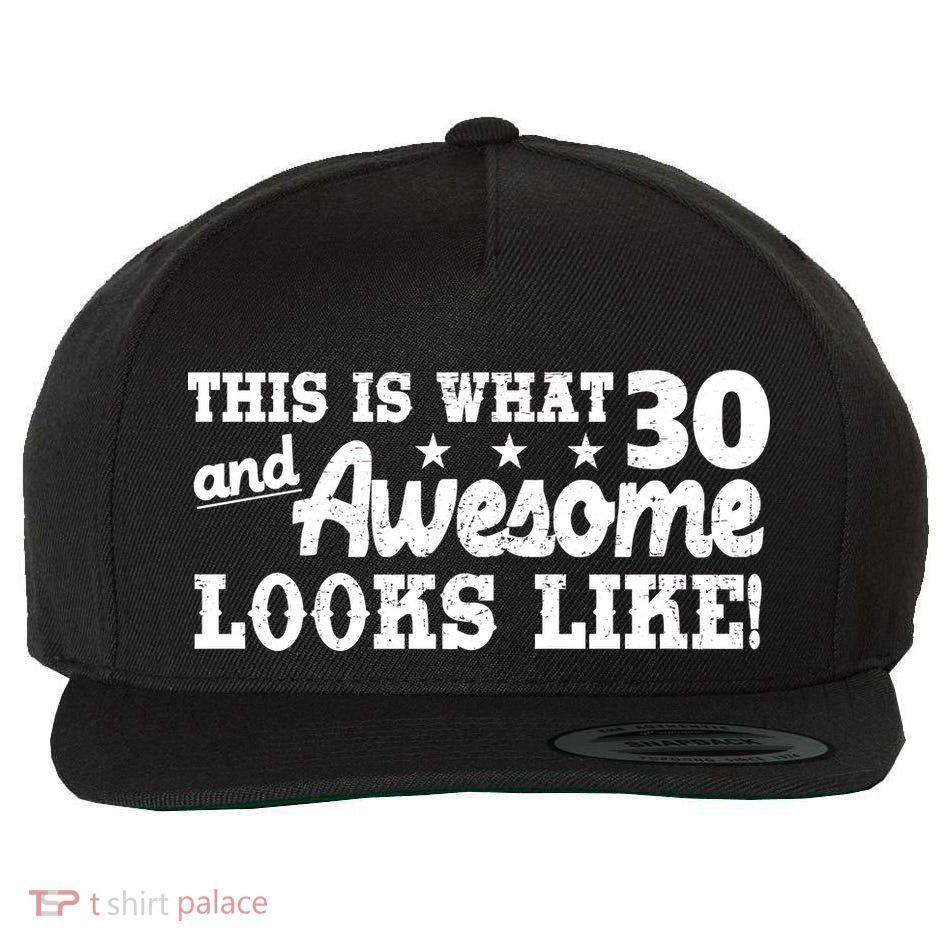 This Is What 30 And Awesome Looks Like 30th Birthday Wool Snapback Cap