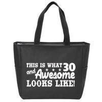 This Is What 30 And Awesome Looks Like 30th Birthday Zip Tote Bag