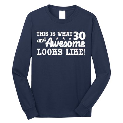 This Is What 30 And Awesome Looks Like 30th Birthday Long Sleeve Shirt