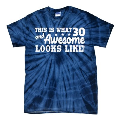 This Is What 30 And Awesome Looks Like 30th Birthday Tie-Dye T-Shirt