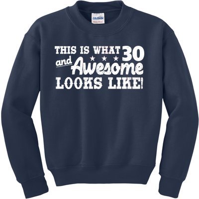 This Is What 30 And Awesome Looks Like 30th Birthday Kids Sweatshirt