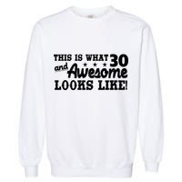 This Is What 30 And Awesome Looks Like 30th Birthday Garment-Dyed Sweatshirt