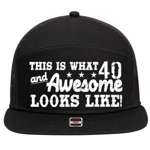 This Is What 40 And Awesome Looks Like 7 Panel Mesh Trucker Snapback Hat