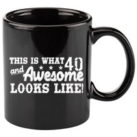 This Is What 40 And Awesome Looks Like 11oz C Handle Ceramic Mug