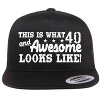 This Is What 40 And Awesome Looks Like Flatbill Hat