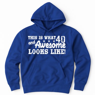 This Is What 40 And Awesome Looks Like Hoodie