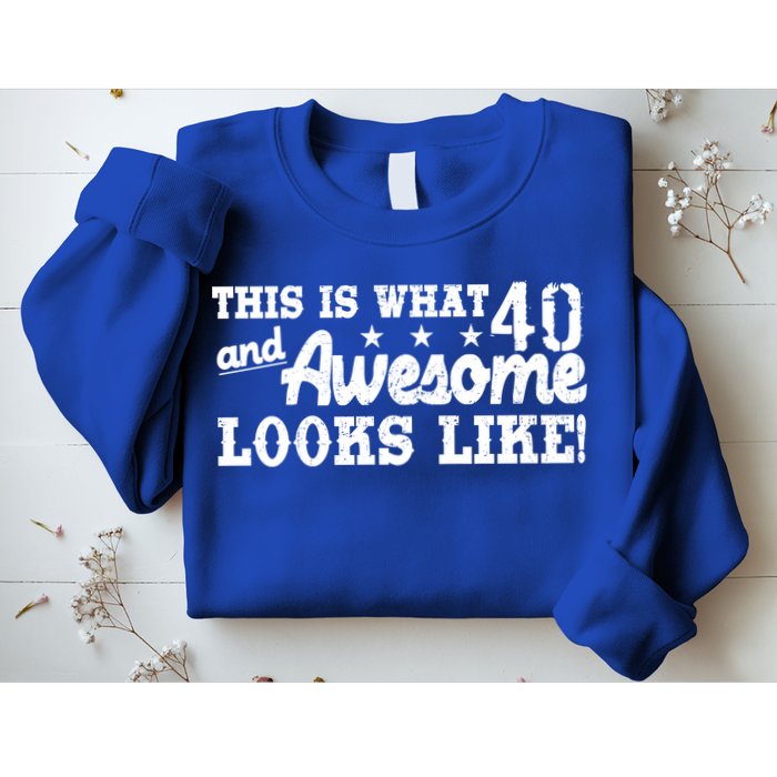 This Is What 40 And Awesome Looks Like Sweatshirt