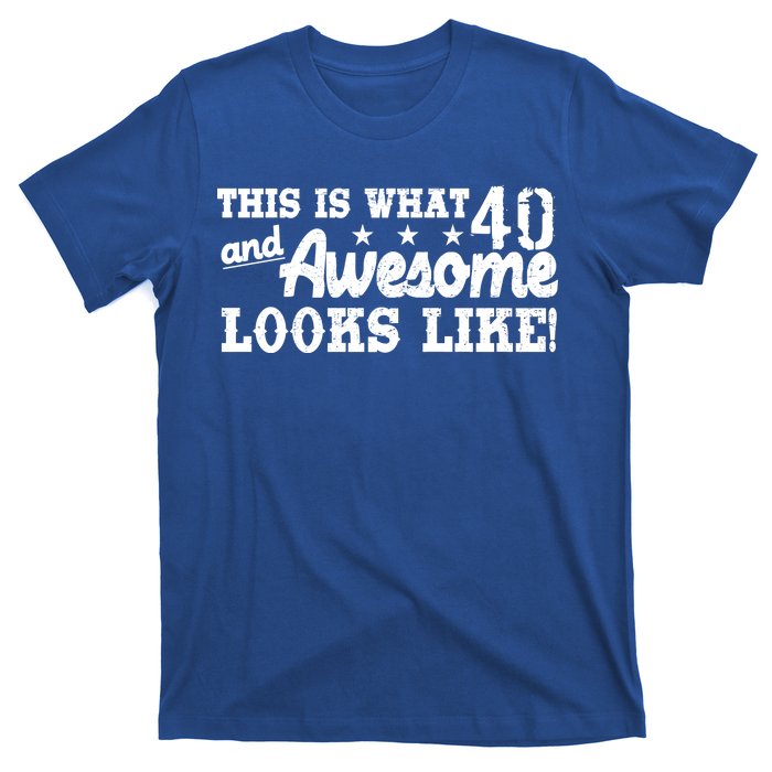 This Is What 40 And Awesome Looks Like T-Shirt