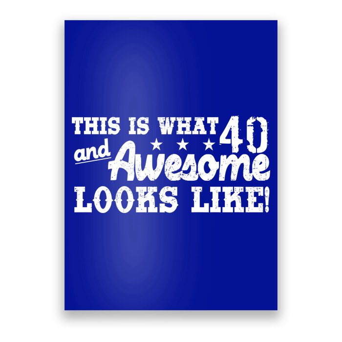 This Is What 40 And Awesome Looks Like Poster