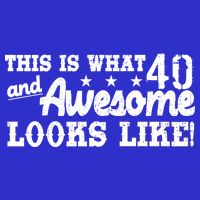 This Is What 40 And Awesome Looks Like Poster