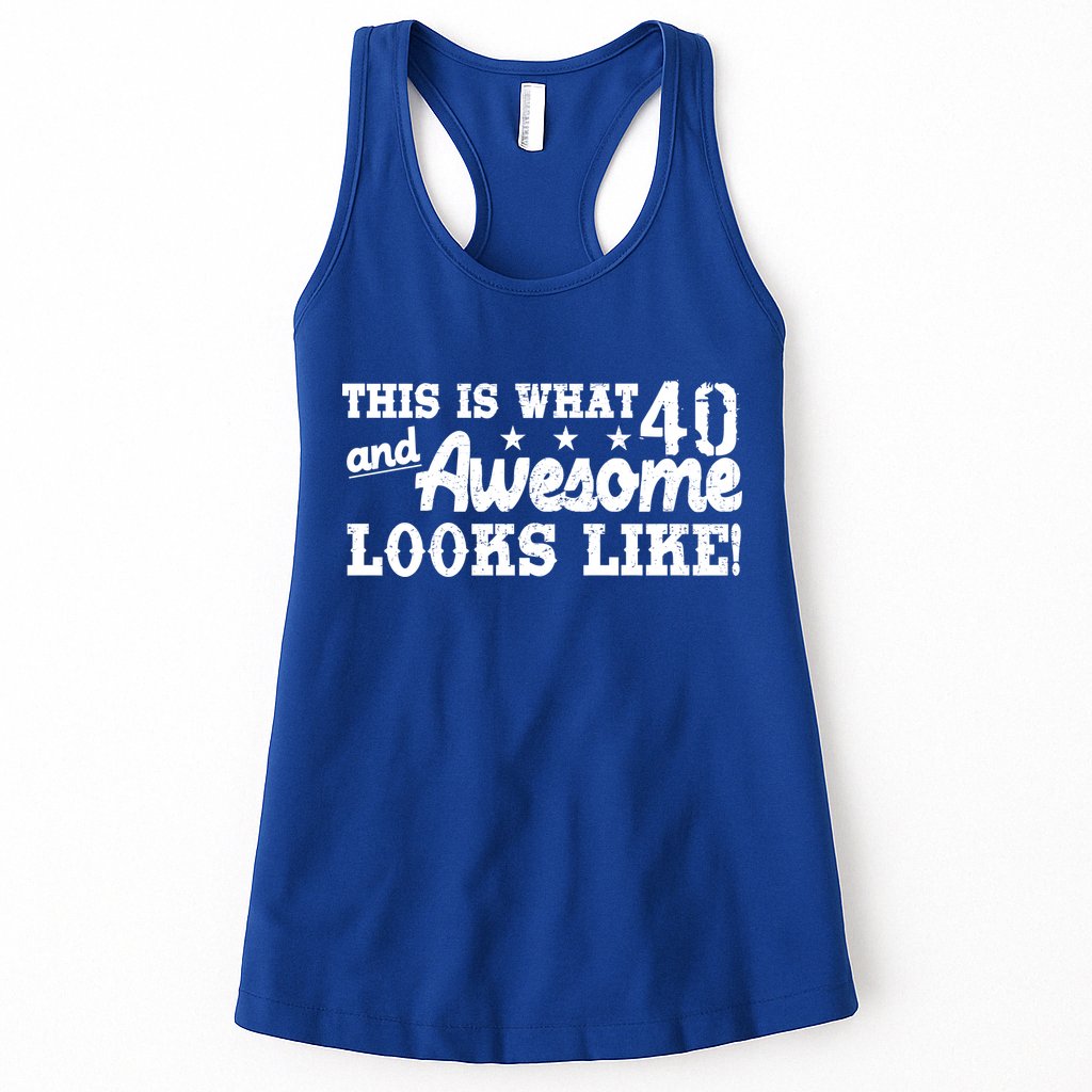 This Is What 40 And Awesome Looks Like Womens Tank Top
