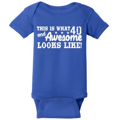 This Is What 40 And Awesome Looks Like Baby Bodysuit