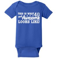 This Is What 40 And Awesome Looks Like Baby Bodysuit
