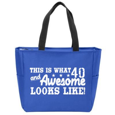 This Is What 40 And Awesome Looks Like Zip Tote Bag