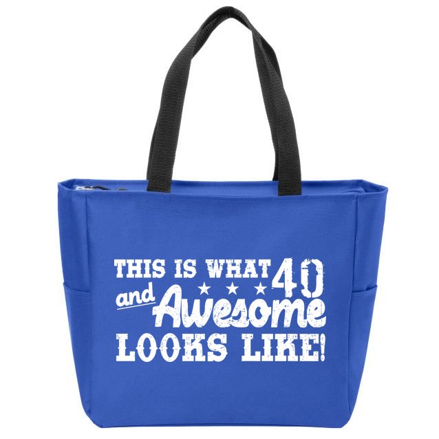 This Is What 40 And Awesome Looks Like Zip Tote Bag