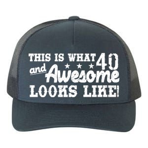 This Is What 40 And Awesome Looks Like Yupoong Adult 5-Panel Trucker Hat