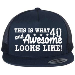 This Is What 40 And Awesome Looks Like Flat Bill Trucker Hat