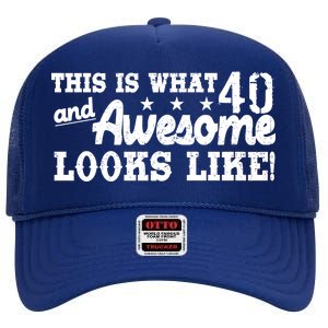 This Is What 40 And Awesome Looks Like High Crown Mesh Back Trucker Hat