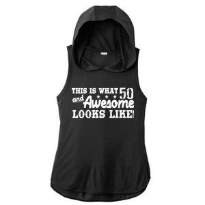 This Is What 50 And Awesome Looks Like  Ladies PosiCharge Tri-Blend Wicking Draft Hoodie Tank