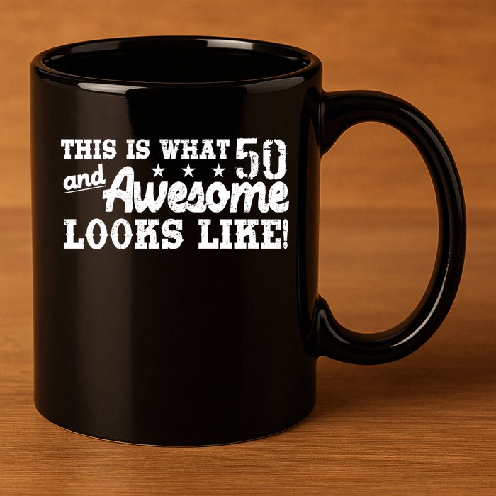 This Is What 50 And Awesome Looks Like  11oz C Handle Ceramic Mug