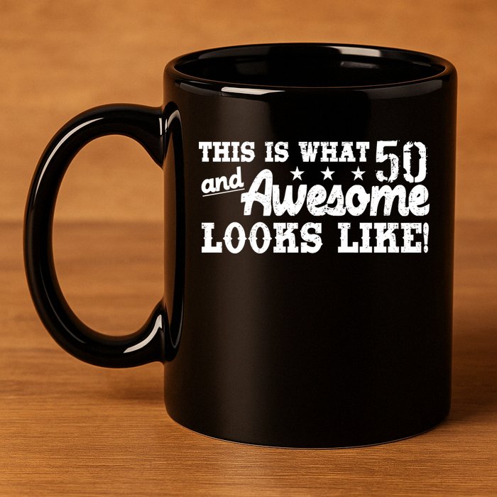 This Is What 50 And Awesome Looks Like  11oz C Handle Ceramic Mug